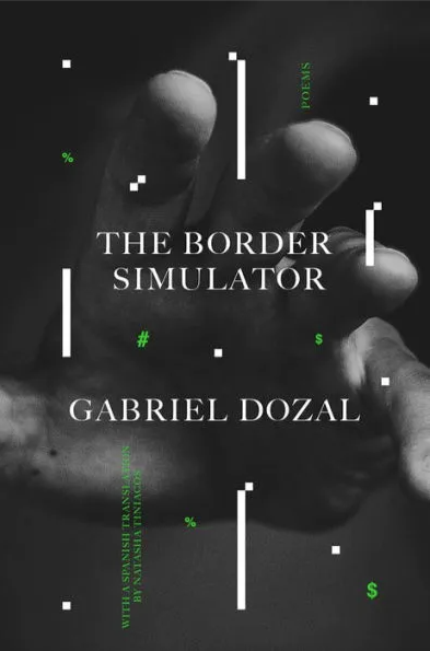 The Border Simulator: Poems
by Gabriel Dozal, Natasha Tiniacos (Translator)